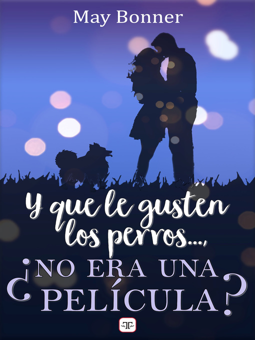 Title details for Y que le gusten los perros..., ¿no era una película? by May Bonner - Available